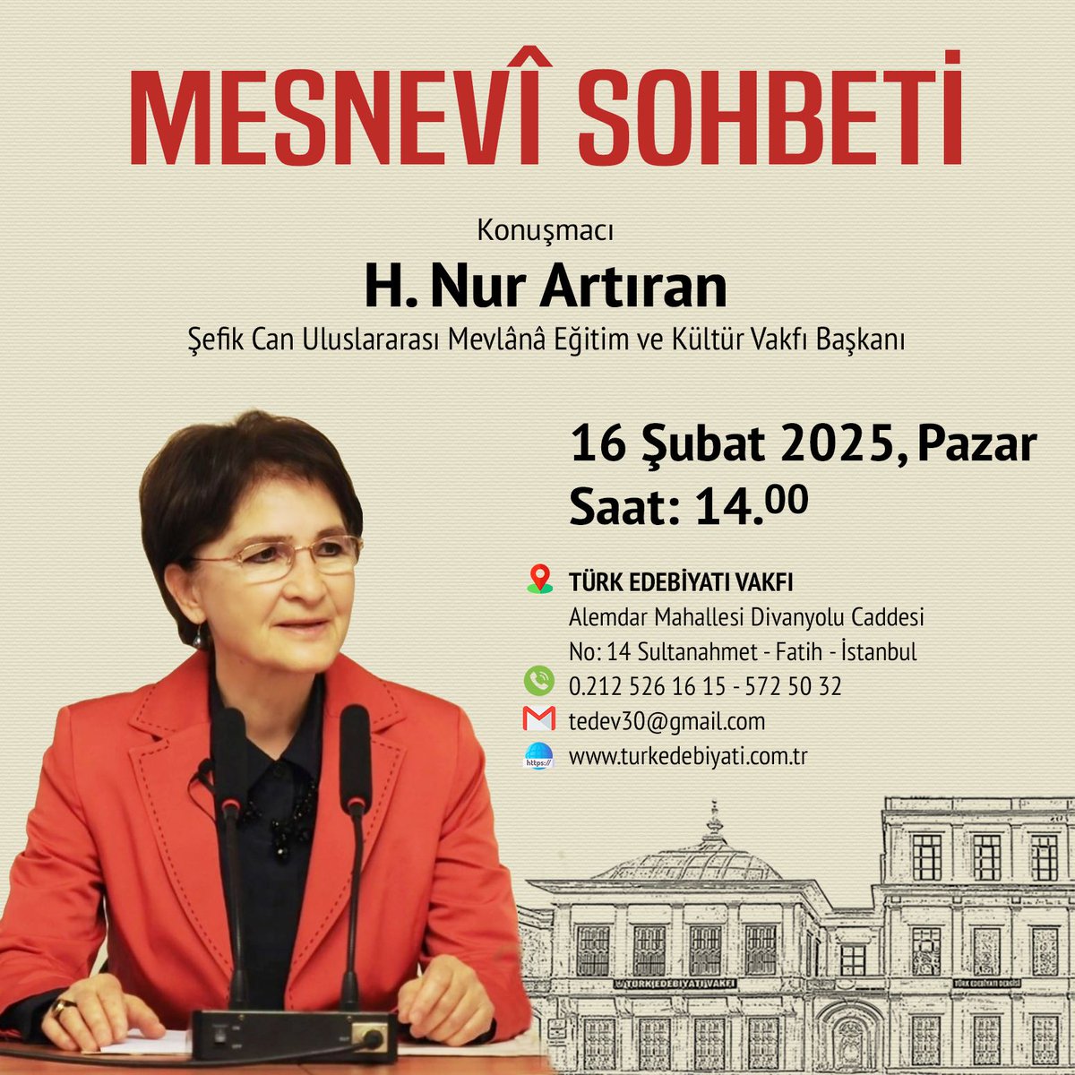 📢 MESNEVÎ SOHBETİ

Şefik Can Uluslararası Mevlânâ Eğitim ve Kültür Vakfı Başkanı H. Nur Artıran Hanımefendi'nin katılımıyla gerçekleşecek "Mesnevî Sohbeti"ne davetlisiniz.

📅 Tarih: 16 Şubat 2025, Pazar
🕑 Saat: 14.00
📍 Yer: Türk Edebiyatı Vakfı-Sultanahmet