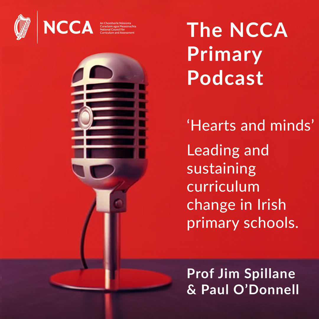 🗓️Episode 2 of the NCCA Primary Podcast will be available on Wednesday.

🎙️In this episode ‘Hearts and minds’ - Leading and sustaining curriculum change in Irish primary schools, Professor Jim Spillane and Paul O'Donnell will focus on the importance of leadership in realising the
