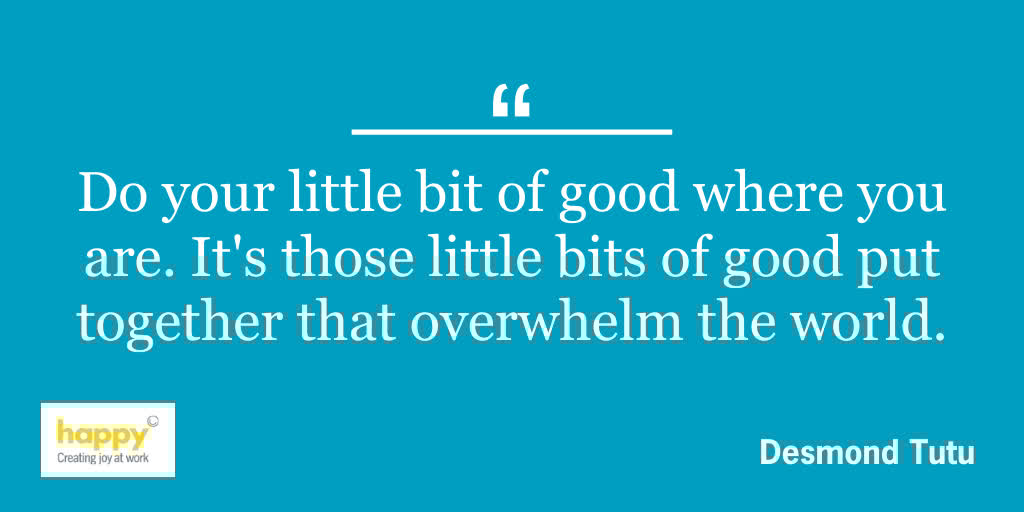 “Do your little bit of good where you are. It's those little bits of good put together that overwhelm the world.” #MondayMotivation