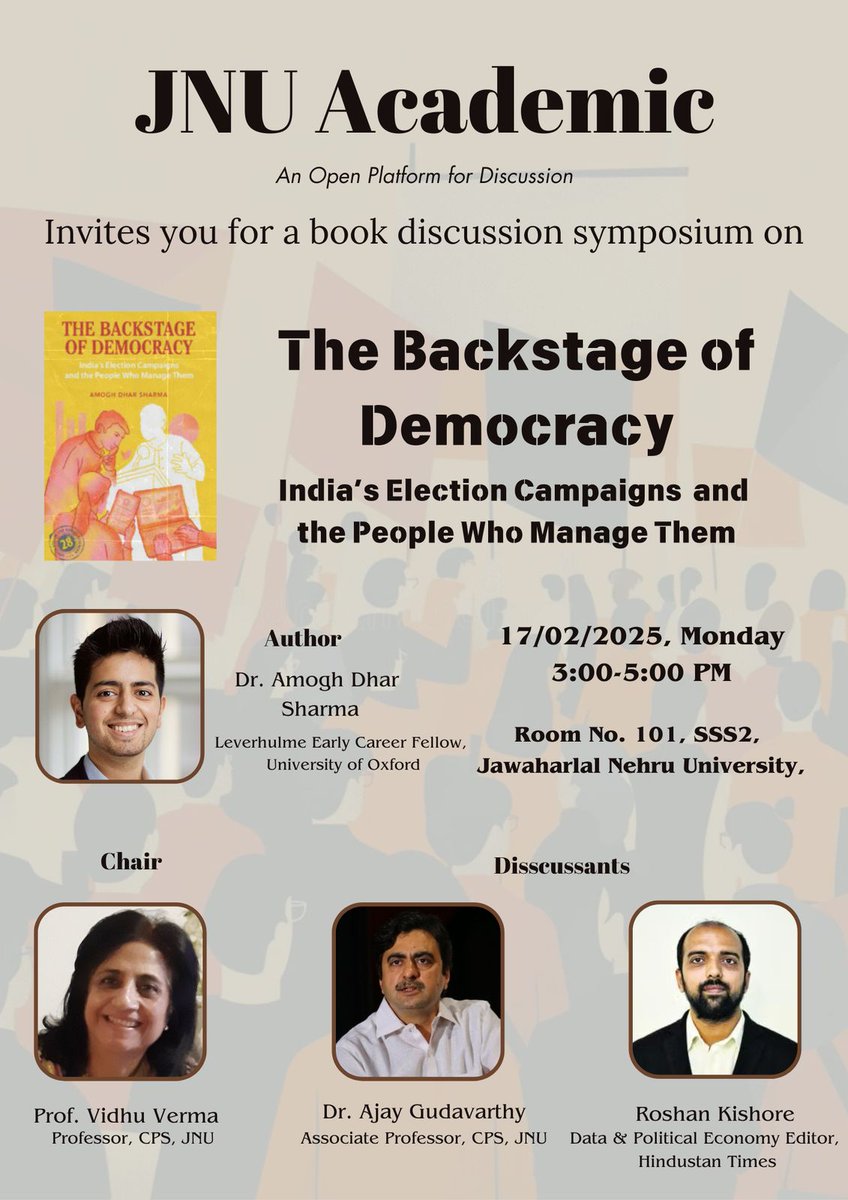 JNU Academic (@jnu_academic) on Twitter photo We invite you for a book discussion symposium on "The Backstage of Democracy: India's Election Campaign and the People Who Manage Them" with <a href="/AmoghDS/">Amogh Dhar Sharma</a>, <a href="/vidhuverma/">Vidhu Verma</a>, <a href="/Roshanjnu/">Roshan Kishore</a> and <a href="/Gudavarthy/">Ajay Gudavarthy</a> as panellists.
17th February 2025/
3:00 - 5:00 PM
Room- 101, SSS-2, JNU, New Delhi We invite you for a book discussion symposium on "The Backstage of Democracy: India's Election Campaign and the People Who Manage Them" with <a href="/AmoghDS/">Amogh Dhar Sharma</a>, <a href="/vidhuverma/">Vidhu Verma</a>, <a href="/Roshanjnu/">Roshan Kishore</a> and <a href="/Gudavarthy/">Ajay Gudavarthy</a> as panellists.
17th February 2025/
3:00 - 5:00 PM
Room- 101, SSS-2, JNU, New Delhi