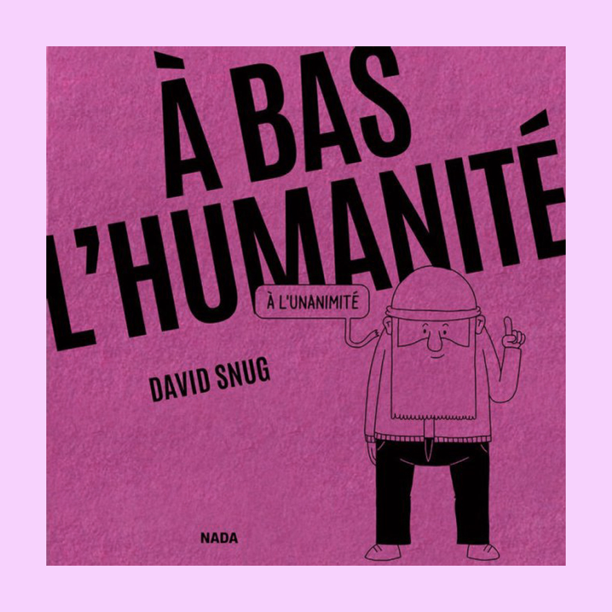 ★ David SNUG
_À bas l'humanité
À l'unanimité_
Nada

hobo-diffusion.com/catalogue/9791…
#livre #bandedessinee #bd