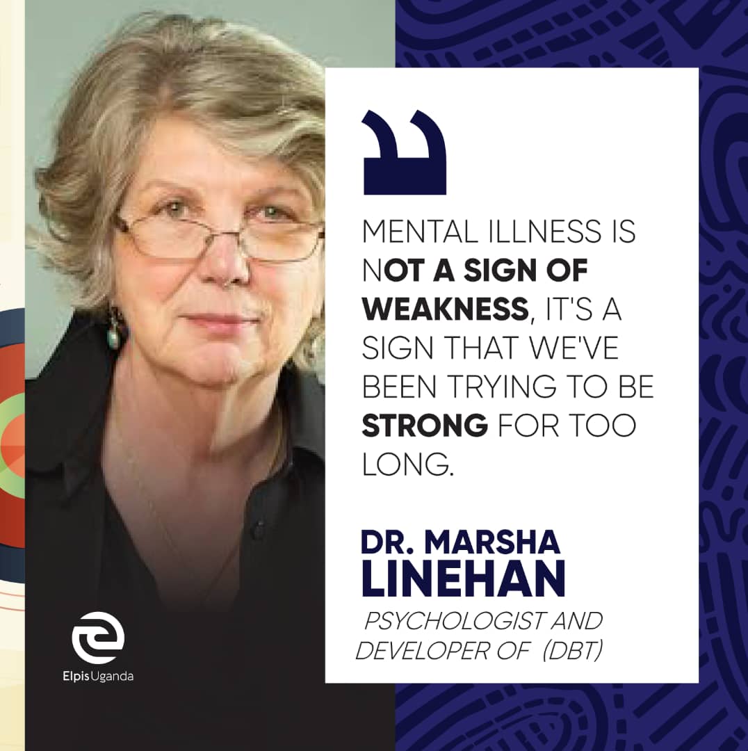 EIUganda's tweet photo. ๐ขMental illness is NOT a sign of weakness. It's a sign that we've been strong for too long. Powerful words by Dr. Marsha Linehan, developer of DBT. Letโs continue to break the stigma around mental health. ๐ #MentalHealthMatters #ElpisUganda #Letsmakechange https://t.co/yjgnJdbrTu