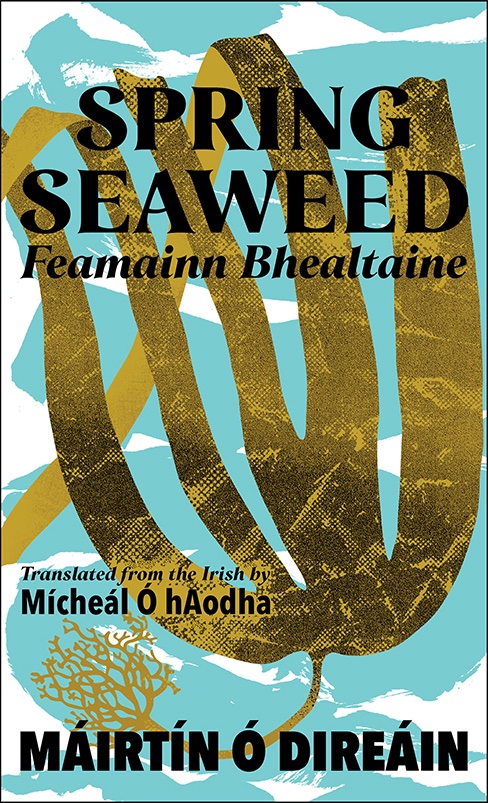 Craig Carry (@craig_carry) on Twitter photo Book cover for “Spring Seaweed” (Feamainn Bhealtaine), by Máirtín Ó Direáin, translated from the Irish by Mícheál Ó hAodha. Published by <a href="/MercierBooks/">Mercier Press Books</a>. Publishing 28 March 2025. Book cover for “Spring Seaweed” (Feamainn Bhealtaine), by Máirtín Ó Direáin, translated from the Irish by Mícheál Ó hAodha. Published by <a href="/MercierBooks/">Mercier Press Books</a>. Publishing 28 March 2025.