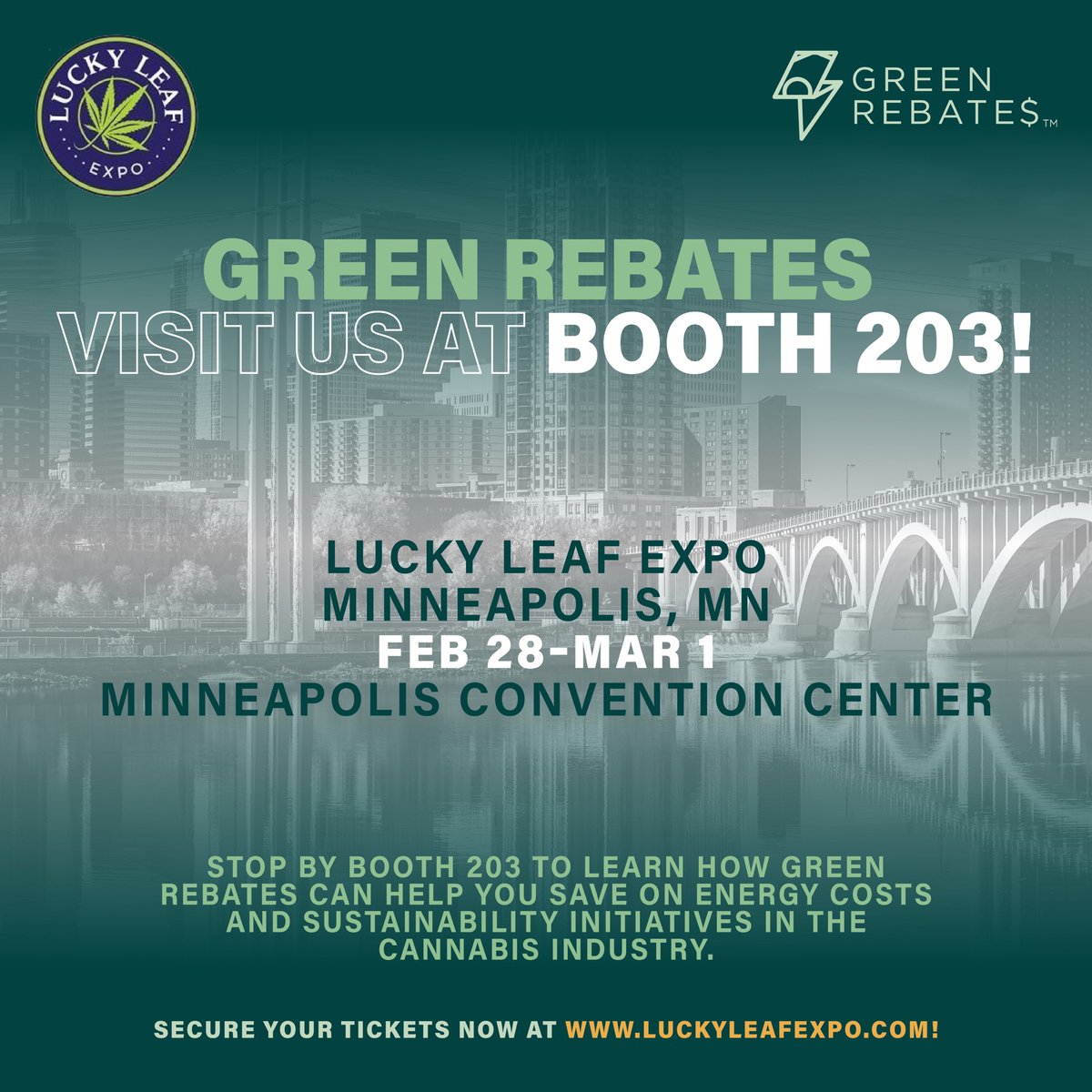 Join us at the Minneapolis Convention Center for Lucky Leaf Expo from February 28 to March 1 for Minnesota’s premier cannabis expo.

Stop by Booth 203 to learn how Green Rebates can help you save on energy costs and sustainability initiatives in the cannabis industry.