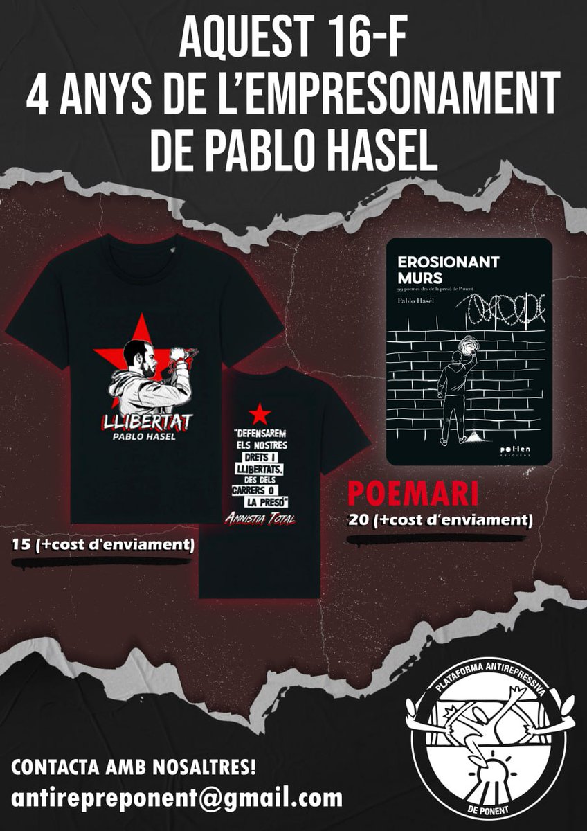 🔴 El 16 de febrero hará 4 años del encarcelamiento de Pablo Hasél. ¡Y aún le quedarán dos años y dos meses por cumplir! 

No te quedes sin tu camiseta o poemario. ¡Ayúdanos a afrontar los gastos y las campañas de denuncia! 

📍 Escribe a antirepreponent@gmail.com