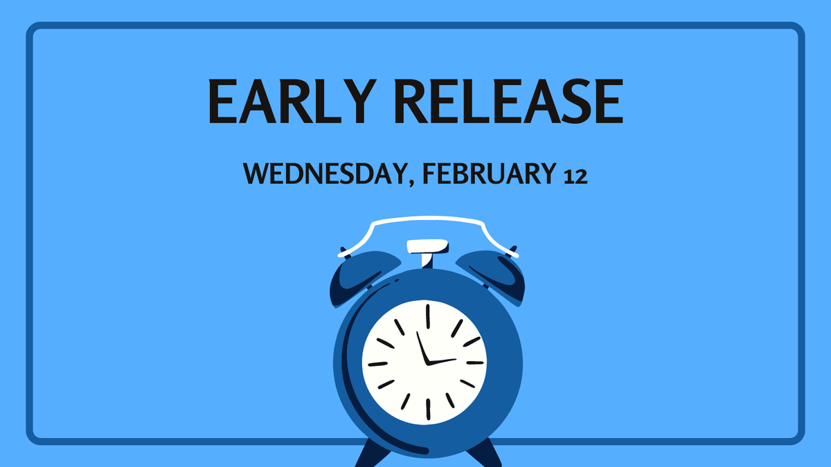 Reminder: Students will be have a 3-hour early release on Wednesday, February 12.