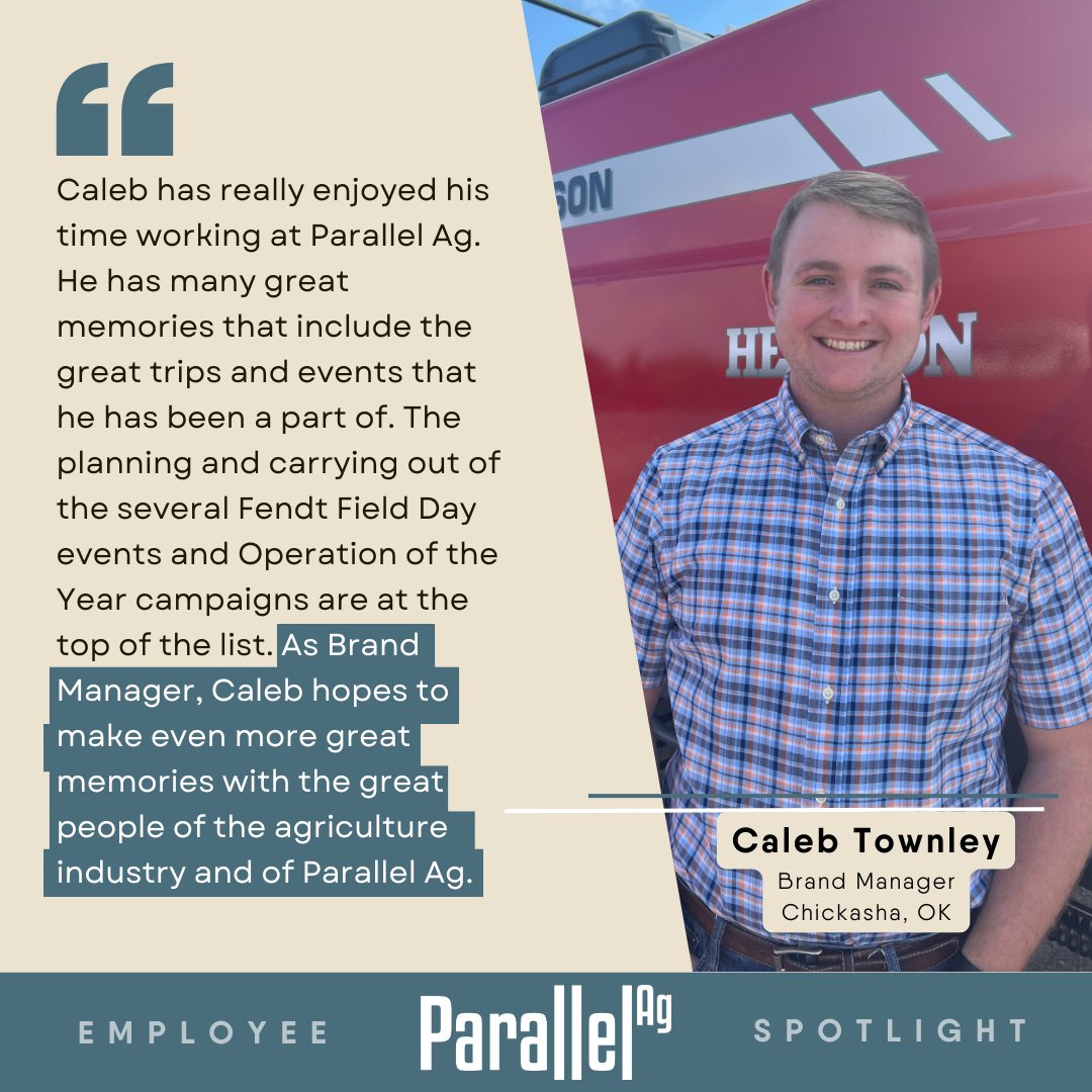 Caleb has been with Parallel Ag for nearly 5 years and is now our Brand Manager! A lifelong Oklahoman, he’s helped grow our brand through events like Fendt Field Days &amp; Agritechnica. Outside work, he enjoys hunting, fishing &amp; traveling with his wife, Shelby.