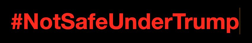 You are #NotSafeUnderTrump
Your life is #NotSafeUnderTrump
Your insurance is #NotSafeUnderTrump
Your health is #NotSafeUnderTrump
Your family is #NotSafeUnderTrump
Your friends are #NotSafeUnderTrump
Your travel is #NotSafeUnderTrump
Your money is #NotSafeUnderTrump
Your