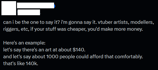 👏KUNST 👏IST👏LUXUS👏

Entweder man hat das Geld oder man lernt es selber.
Weiß man überhaupt, was es bedeutet, ein VModel zu erstellen?

Prozess SEHR runtergebrochen:
- Artwork + Cutting (ca. +100 Stunden)
- Rigging (ca. +100 Stunden)
- Problem fixxing / Meltdown
- VTubeStudio