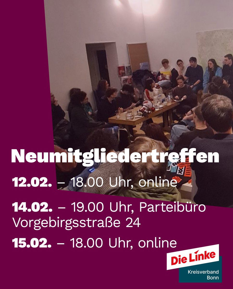 Neumitgliedertreffen!

online
Mi., 12.2., 18 Uhr, online
Fr., 14.2., 19 (!) Uhr, Parteibüro, Vorgebirgsstrasse 24
Sa., 15.2., 18 Uhr, online

Anmeldung über:
zetkin.die-linke.de/o/94/campaigns…
Link folgt per Mail nach Anmeldung

#bonn #dielinke