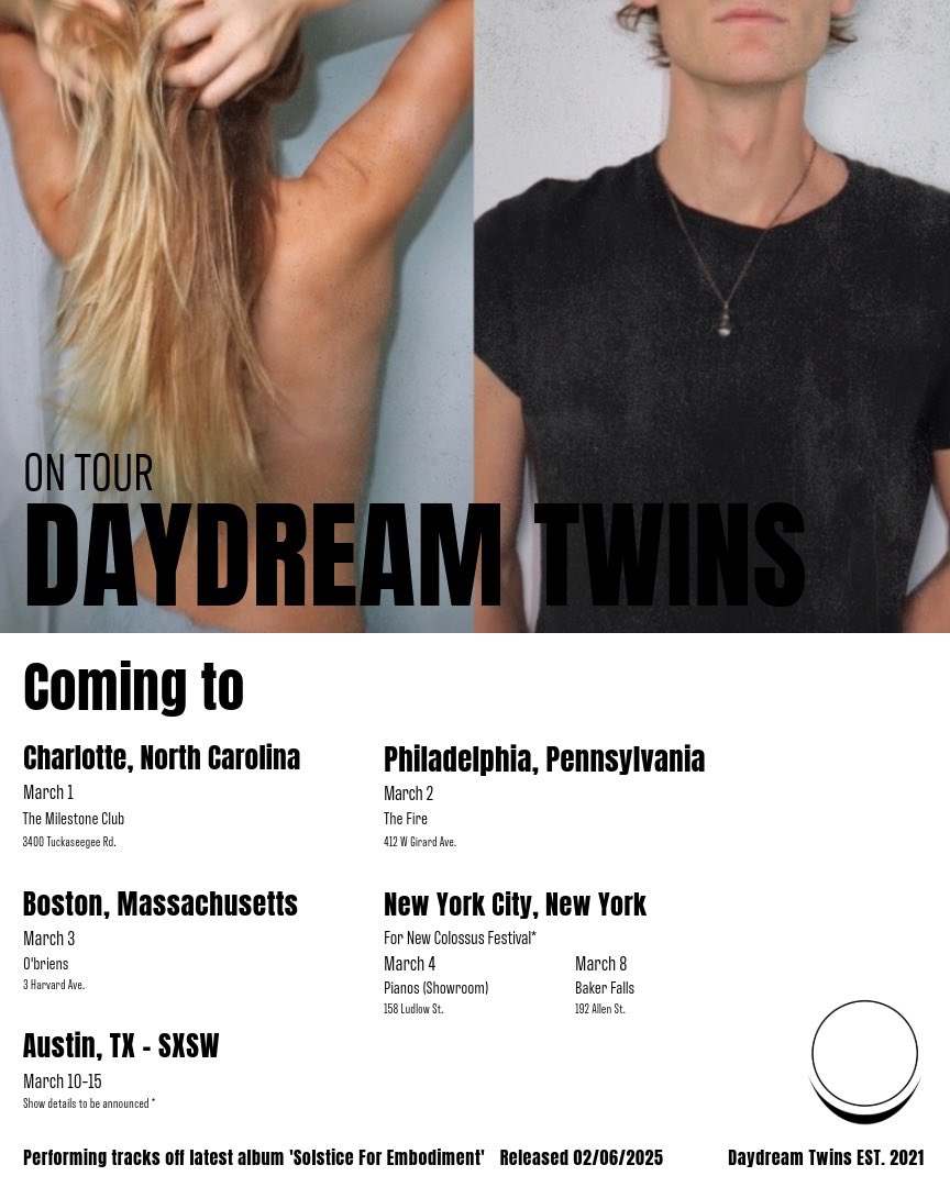 Daydream Twins (@daydream_twins) on Twitter photo EAST COAST TOUR O)
-
3/1 - Charlotte, NC <a href="/GHETTOFORTRESS/">THE MILESTONE</a>
3/2 - Philadelphia, PA
<a href="/FirePhilly/">The Fire</a>
3/3 - Boston, MA
<a href="/OBriensPub02134/">O'Brien's Pub Presented by Night Star Convenience</a>
3/4 - New York City, NY
<a href="/PianosNYC/">PIANOS</a>
3/8 - New York City, NY
<a href="/BakerFallsNYC/">BakerFalls</a>
-
O) EAST COAST TOUR O)
-
3/1 - Charlotte, NC <a href="/GHETTOFORTRESS/">THE MILESTONE</a>
3/2 - Philadelphia, PA
<a href="/FirePhilly/">The Fire</a>
3/3 - Boston, MA
<a href="/OBriensPub02134/">O'Brien's Pub Presented by Night Star Convenience</a>
3/4 - New York City, NY
<a href="/PianosNYC/">PIANOS</a>
3/8 - New York City, NY
<a href="/BakerFallsNYC/">BakerFalls</a>
-
O)