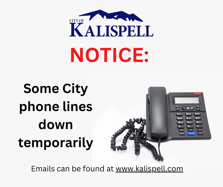 A handful of City phone lines are not working. If your call is not connecting, please send an email or try again later. Employee and department emails can be found at kalispell.com/directory.aspx. This issue is NOT affecting emergency services, Police Fire, or payments.