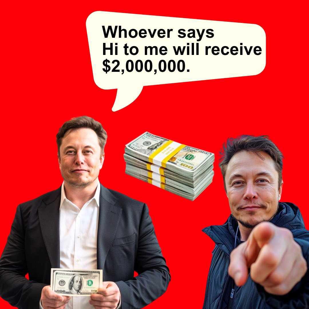 Whoever says &amp; Hi
to me will

receive $2,000,000 dollars.

Don't miss the chance.🎁
