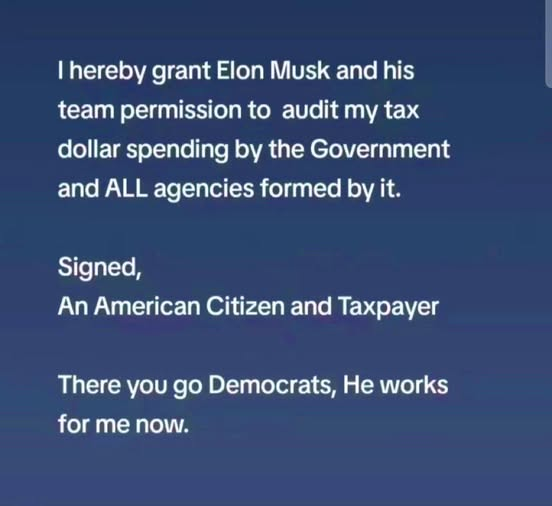 SandraXFreedom's tweet photo. I hereby grant Elon Musk and his team permission to audit my tax dollar spending by the Government and ALL agencies formed by it

Signed,
An American Tax Payer
who pays about 55% of income in taxes to fed, state, local govts

There you go, Democrats, Elon works for me now! https://t.co/19Owk3Hbhw