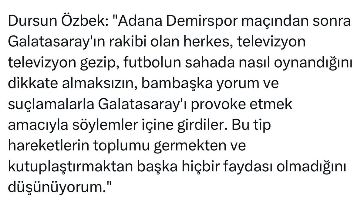 Dursun Özbek “Toplumu germeye, insanları birbirine düşürmeye çalışanların yanında Galatasaray olmayacaktır. Galatasaray itidal çağrısı yapmaktadır” dedi. Yemin ederim böyle dedi.

Bakın Eyüp maçından sonra çıkıp her yere hakaret eden, göz çıkarmakla, el kırmakla tehdit eden