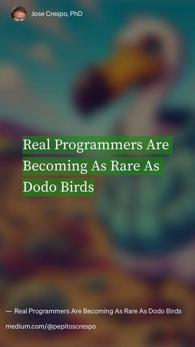HWillert's tweet image. #RealProgrammers Are Becoming As Rare As Dodo Birds by Jose Crespo, PhD ai.gopubby.com/real-programme…