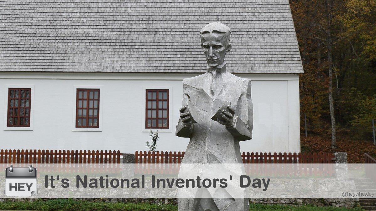 HeyWhatDay's tweet image. It&apos;s National Inventors&apos; Day! 
#NationalInventorsDay #Inventor #InventorsDay