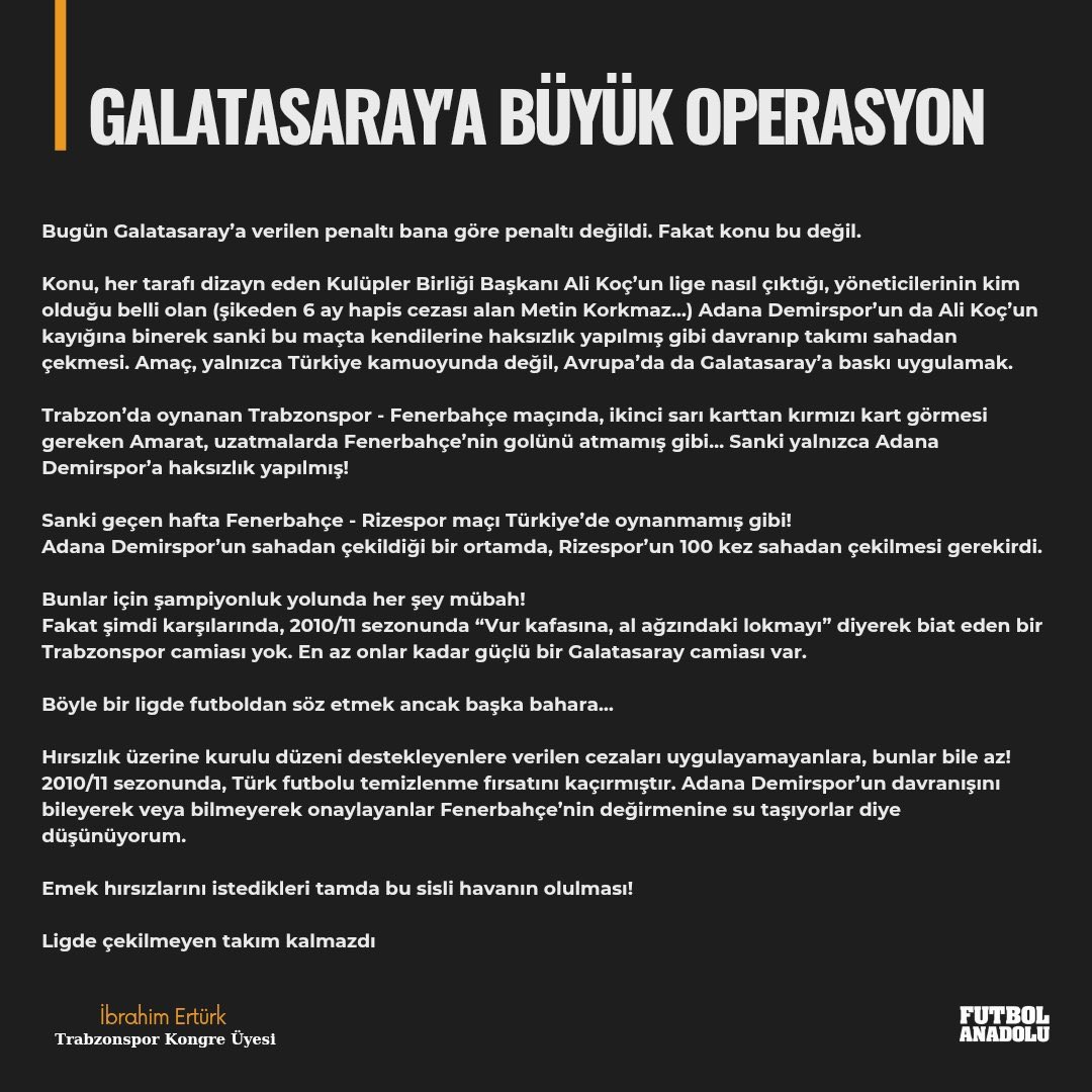 Trabzonspor Kongre Üyesi İbrahim Ertürk, Adana Demirspor maçında Galatasaray'a büyük operasyon yapıldığını iddia etti.