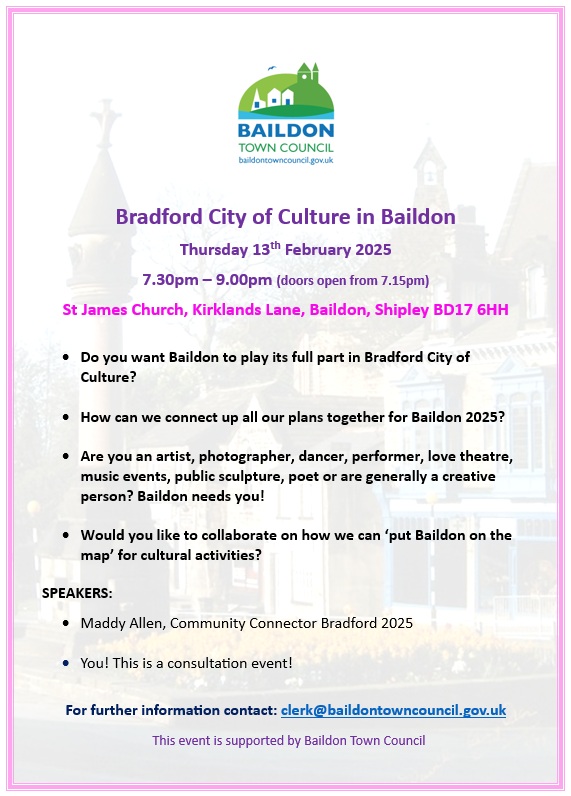If you want to get involved in City of Culture have your say in Baildon can contribute,  don't forget  the next meeting with BTC and  Maddy Allen, Bradford 2025 Community Connector, is this Thursday at St James Church.