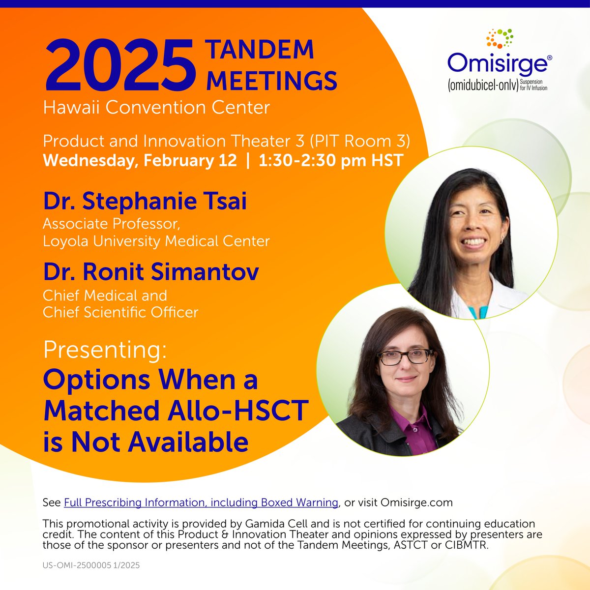 Exploring treatment options in allo-HSCT?

Join us on February 12, 1:30-2:30pm HST in PIT Room 3 as Dr. Stephanie Tsai and Dr. Ronit Simantov present “Options When a Matched Allo-HSCT is Not Available”. #Tandem25

WARNING: INFUSION REACTIONS, GRAFT VERSUS HOST DISEASE,