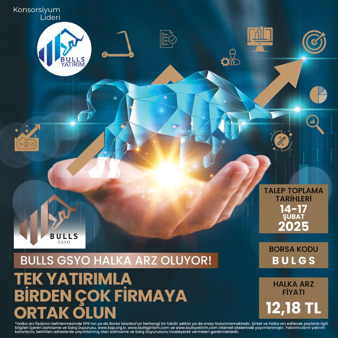 Bulls Girişim Sermayesi Yatırım Ortaklığı (Bulls GSYO) halka arz ediliyor.  Bulls Yatırım Menkul Değerler A.Ş. liderliğinde 14- 17 Şubat 2025 tarihlerinde, “Borsa Dışında Satış-Sabit Fiyatla Talep Toplama” yöntemiyle gerçekleştirilecek. Pay başına 12,18 TL sabit fiyatla