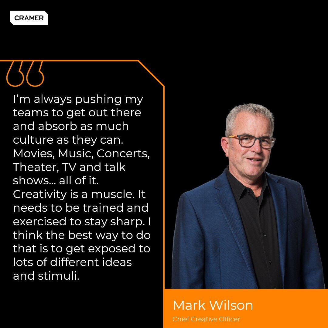 Inspiration can come from anywhere, so being an engaged consumer is essential when you're in the business of creating authentic experiences. Explore our latest blog post featuring insights from Mark Wilson, Chief Creative Officer of Cramer.
