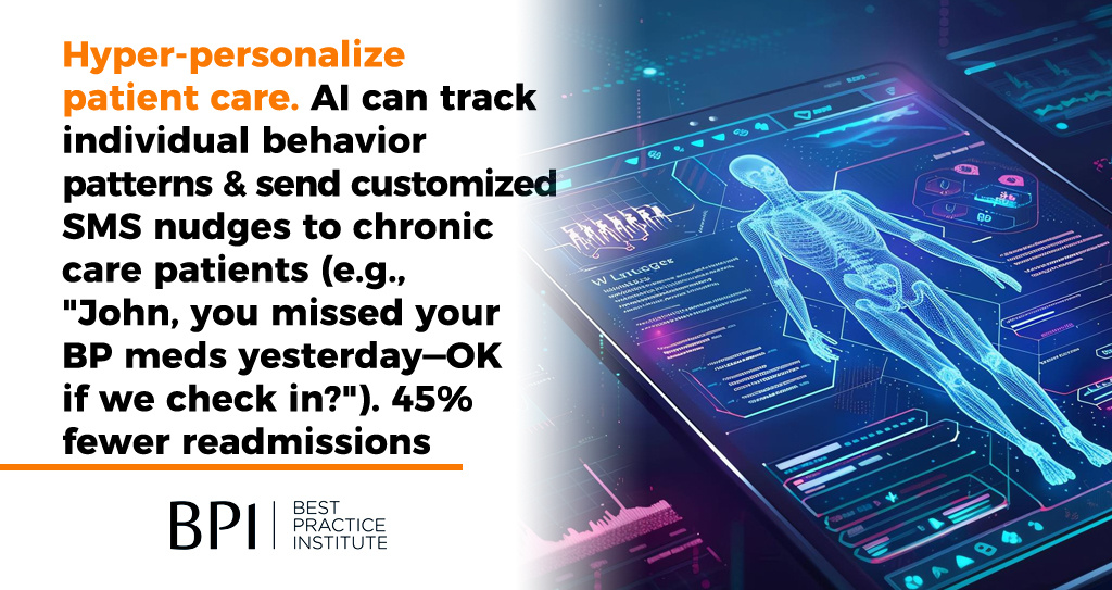 Hyper-personalize patient care. AI can track individual behavior patterns &amp; send customized SMS nudges to chronic care patients (e.g., "John, you missed your BP meds yesterday—OK if we check in?"). 45% fewer readmissions. hubs.li/Q035LL1D0