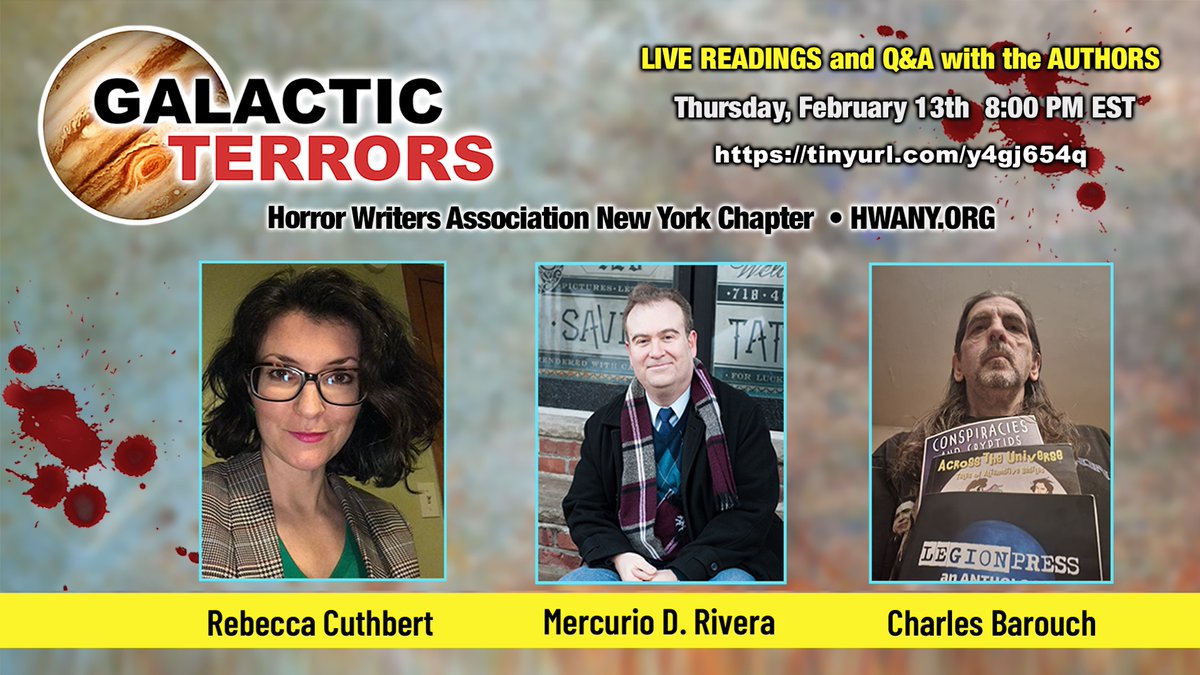 HWA_NYS's tweet photo. Join us for #GalacticTerrors THIS THURSDAY, 2/13, at 8pm EST - LIVE READINGS AND Q&A featuring authors #RebeccaCuthbert @MercurioRivera and @CharlesBarouch! Co-hosted by @mothman1313 & @CarolGyzander! https://t.co/xCIyJ46pPO #HorrorCommunity https://t.co/Ly3GiepE9J