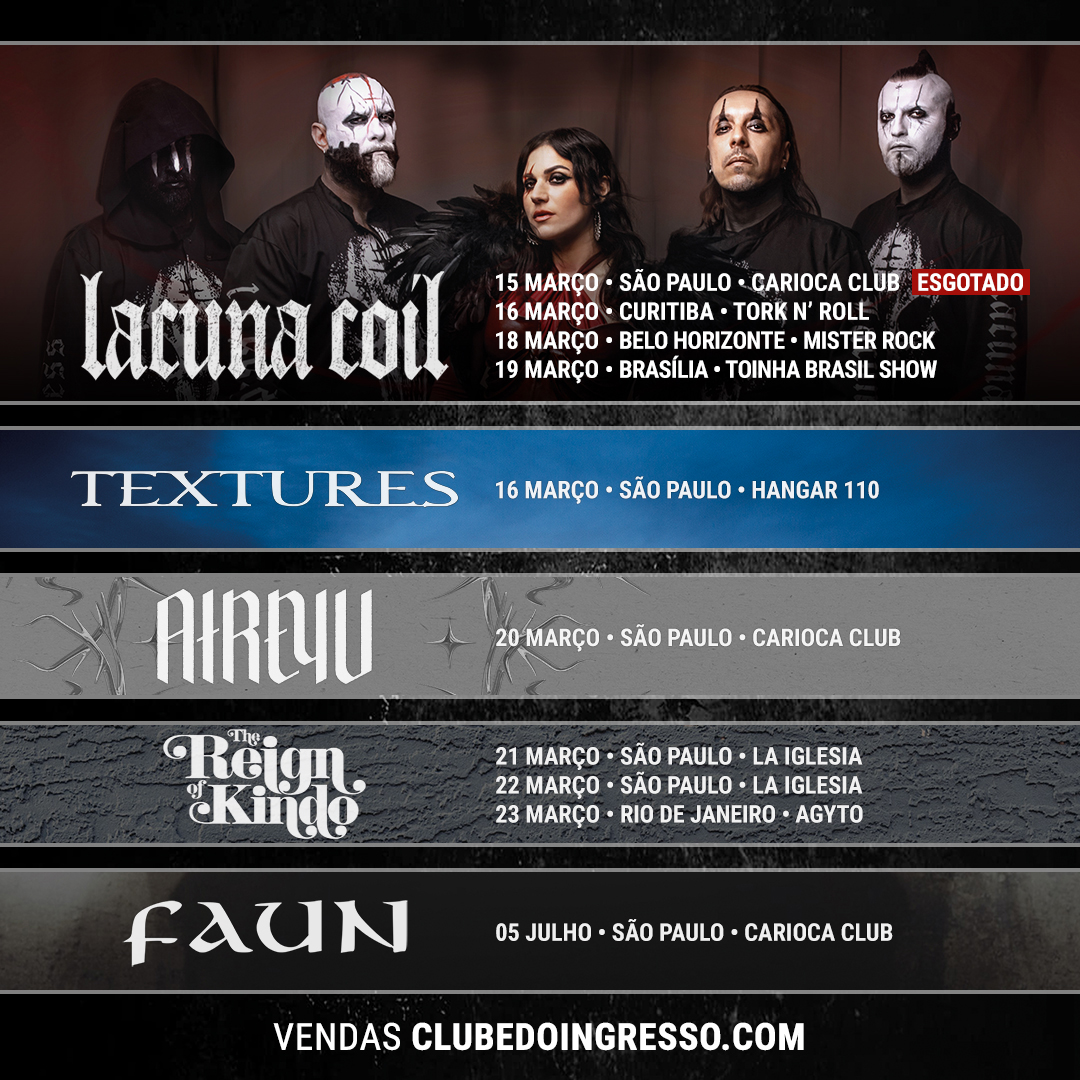 Agenda Overload: Lacuna Coil, Textures, Atreyu, The Reign of Kindo e Faun. Todos os ingressos estão à venda pelo Clube do Ingresso.
