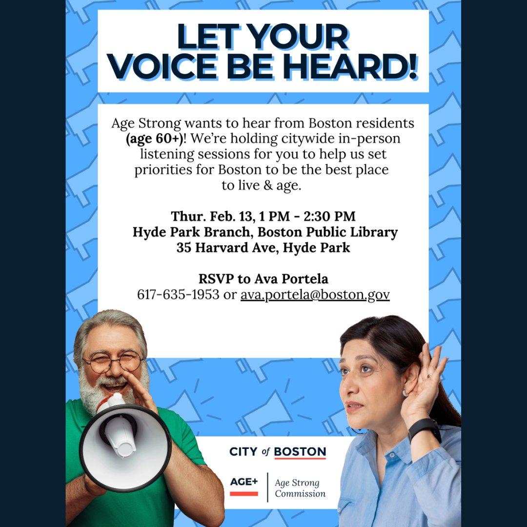 Age Strong is hosting a Listening Session on Feb. 13 at the Hyde Park BPL for Boston’s older adult residents age 60+. We want to hear from your ideas on how to make Boston more age-friendly.  Call 617-635-1953 or visit boston.gov/departments/ag… for more information &amp; to RSVP.