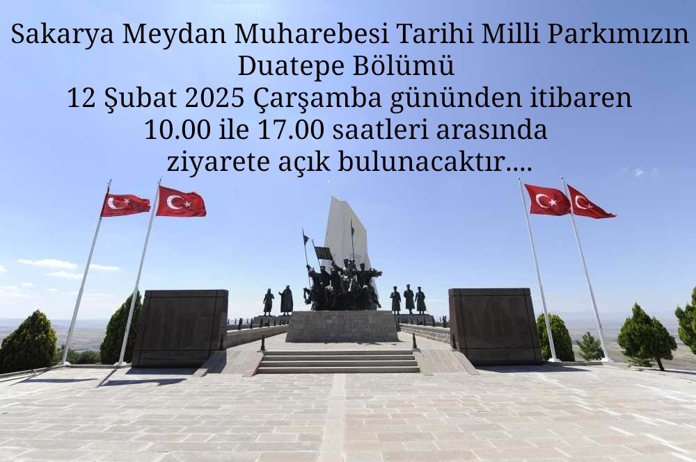 Sakarya Meydan Muharebesi Tarihi Milli Parkımızın Duatepe Bölümü 
12 Şubat 2025 Çarşamba gününden itibaren
10.00 ile 17.00 saatleri arasında 
ziyarete açık bulunacaktır....