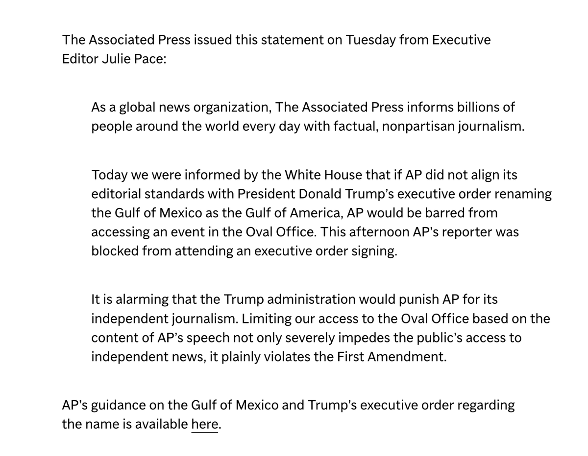 Mike Sisak (@mikesisak) on Twitter photo AP executive editor <a href="/JuliePace/">Julie Pace</a> issued this statement after the White House today blocked its reporter from an Oval Office event because AP’s stylebook refers to the Gulf of Mexico rather than Trump’s preferred Gulf of America. AP executive editor <a href="/JuliePace/">Julie Pace</a> issued this statement after the White House today blocked its reporter from an Oval Office event because AP’s stylebook refers to the Gulf of Mexico rather than Trump’s preferred Gulf of America.