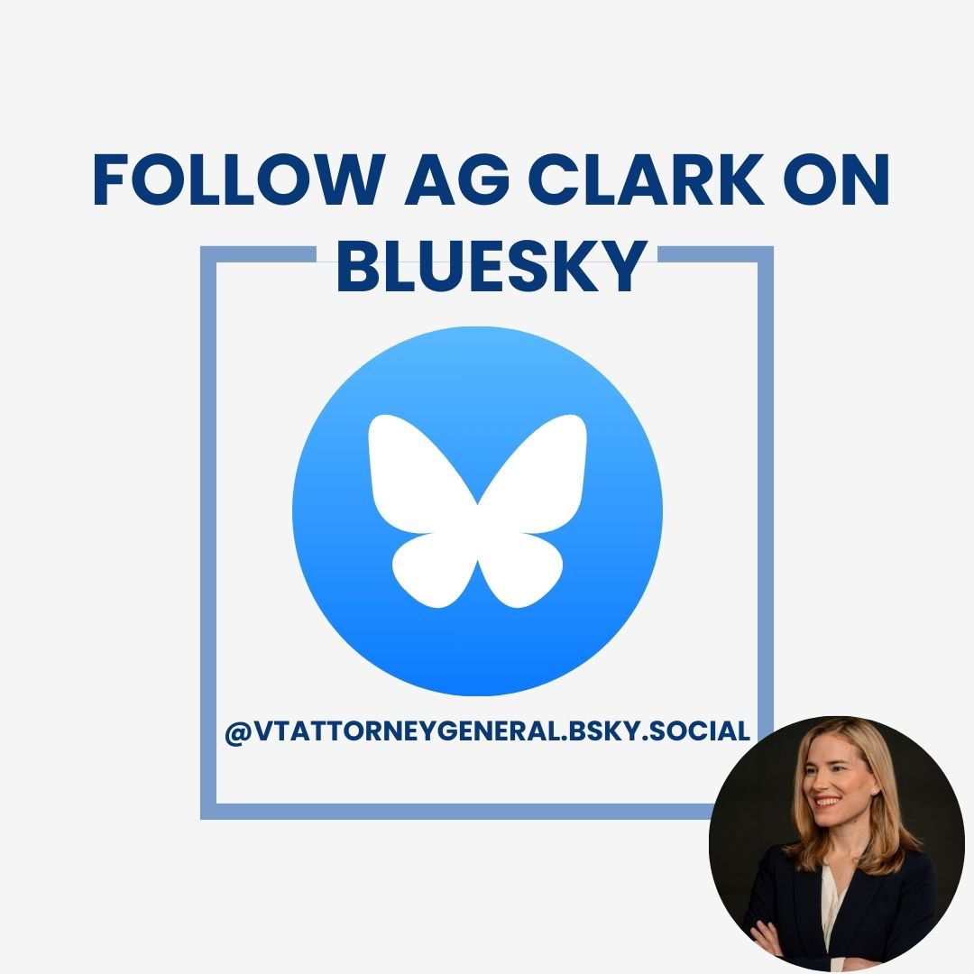 Follow AG Clark on Bluesky @VTATTORNEYGENERAL.BSKY.SOCIAL