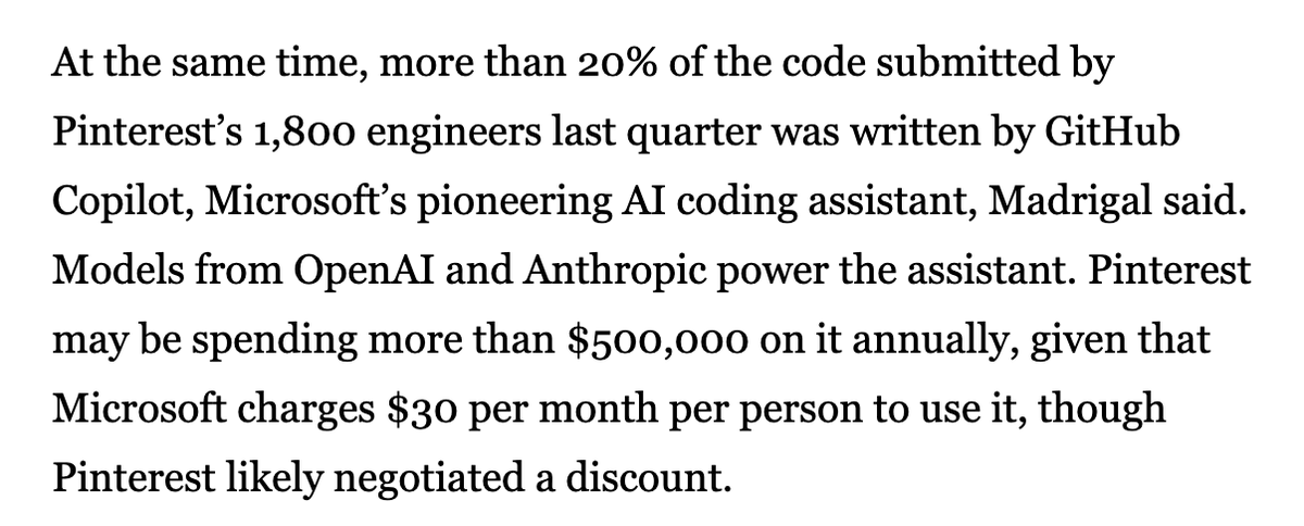 Michael Bloch (@michaelxbloch) on Twitter photo From <a href="/jon_victor_/">Jon Victor</a> newsletter in The Information: Pinterest is paying $500K for Copilot, and itās generating 20% of the code that $450M (1800 eng x $250k avg comp) worth of engineers are writing.
If true, engineering comp will deflate way faster than most people expect. From <a href="/jon_victor_/">Jon Victor</a> newsletter in The Information: Pinterest is paying $500K for Copilot, and itās generating 20% of the code that $450M (1800 eng x $250k avg comp) worth of engineers are writing.
If true, engineering comp will deflate way faster than most people expect.