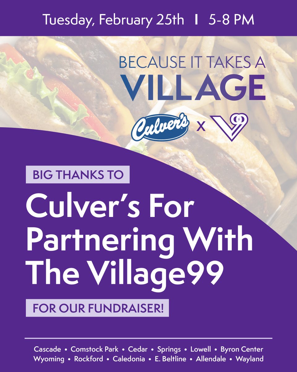 We want to extend a big THANK YOU to <a href="/culvers/">Culver's Restaurants</a> for partnering with your #V99 team in this great fundraiser! A portion of the proceeds from each location during this fundraiser will come back to the Village to support students and families in need in West MI. 💜