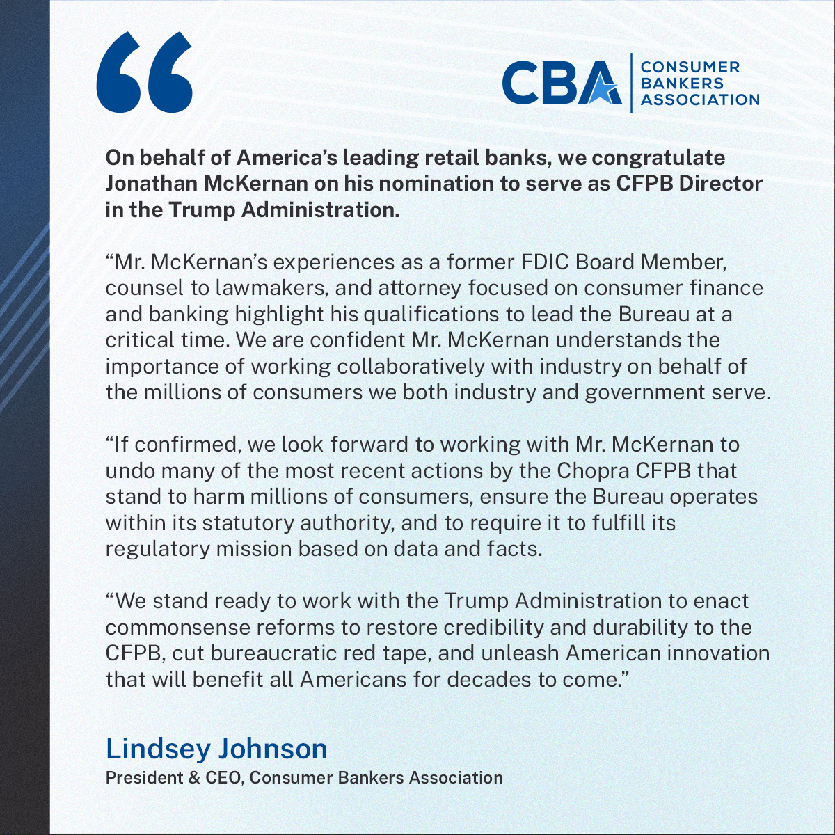 On behalf of America’s leading retail banks, we congratulate <a href="/JonMcKernan/">Jonathan McKernan</a> on his nomination to serve as CFPB Director. We stand ready to work with the Trump Admin to enact commonsense reforms to the Bureau, cut red tape, and drive innovation that benefits all Americans.