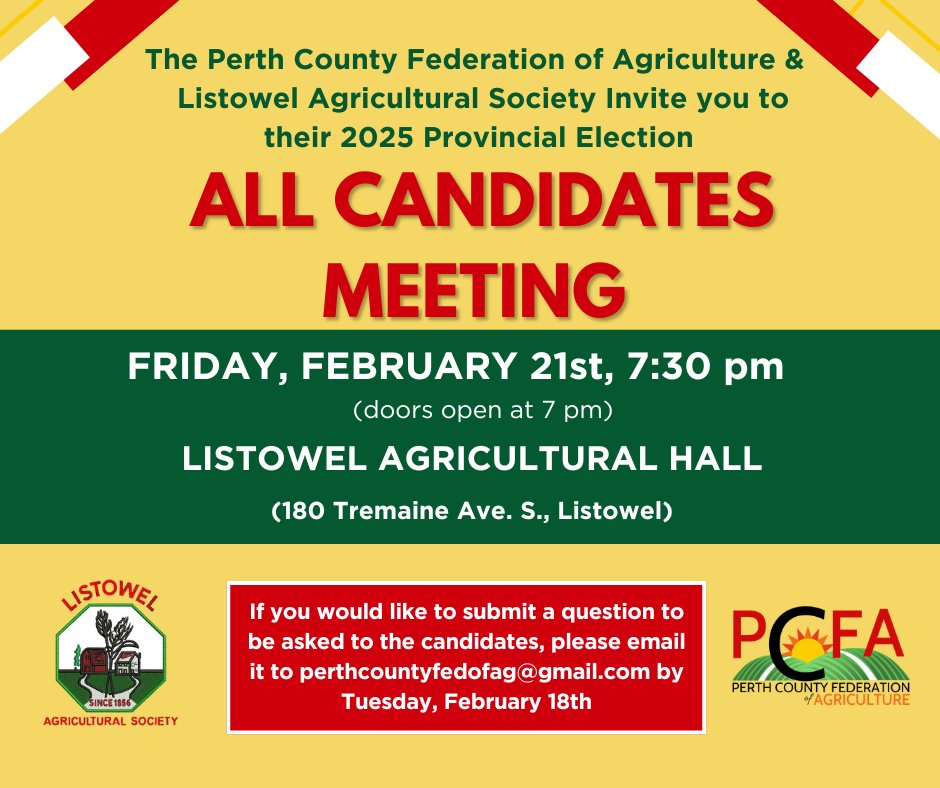 The PCFA &amp; <a href="/ListowelFair/">Listowel Ag Society</a>  are hosting an All Candidates Meeting for the upcoming prov. election. Fri. Feb., 21, 7:30 pm (doors open at 7 pm) @ the Listowel Ag Hall 180 Tremaine Ave. S. If you'd like to submit a qs. to ask candidates, please email perthcountyfedofag@gmail.com