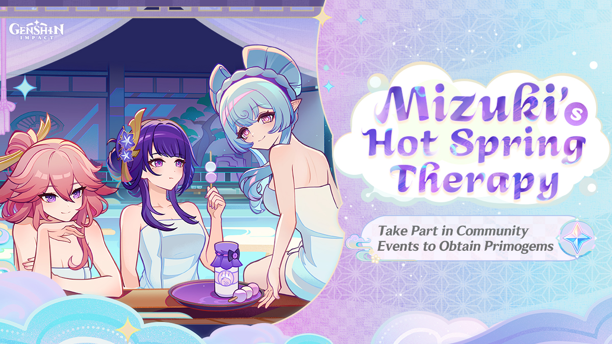 I helped Mizuki adjust the temperature of the hot spring
and received a redemption code!
Come and give it a try too! There'll also be a chance to win Intertwined Fate ×10!

#GenshinImpact5ꓸ4 #MizukisHotSpringTherapy