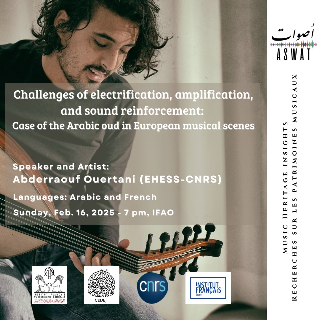 🎻ASWAT is back !!🎵🎵
🗓️February 16, 2025 at 7pm at @ifao_caire
''Challenges of electrification, amplification, and sound reinforcement: Case of the oud in European musical scenes'' with Abderraouf Ouertani <a href="/ifaocaire/">Ifao - Institut français d'archéologie orientale</a> <a href="/IFEgypte/">Institut français EG</a> <a href="/KawkabTawfek/">kawkab tawfek</a>