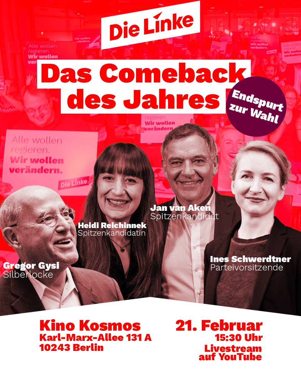 Die Linke (@dielinke) on Twitter photo Läute mit uns den Endspurt des Wahlkampfs ein und sei dabei für das Comeback des Jahres! Mit den Spitzenkandidierenden <a href="/HeidiReichinnek/">Heidi Reichinnek</a> & <a href="/jan_vanaken/">Jan van Aken</a>, unserer Ko-Vorsitzenden <a href="/inesschwerdtner/">Ines Schwerdtner</a> & "Silberlocke" <a href="/GregorGysi/">Gregor Gysi</a>! Am 21.2. im Kino Kosmos in Berlin oder live im Stream: Läute mit uns den Endspurt des Wahlkampfs ein und sei dabei für das Comeback des Jahres! Mit den Spitzenkandidierenden <a href="/HeidiReichinnek/">Heidi Reichinnek</a> & <a href="/jan_vanaken/">Jan van Aken</a>, unserer Ko-Vorsitzenden <a href="/inesschwerdtner/">Ines Schwerdtner</a> & "Silberlocke" <a href="/GregorGysi/">Gregor Gysi</a>! Am 21.2. im Kino Kosmos in Berlin oder live im Stream: