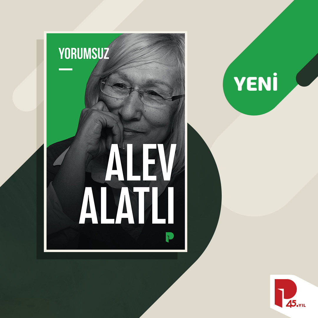 YENİ ///

“Var olmak, değişmek; değişmek, olgunlaşmak; olgunlaşmak, kendini yenilemek demektir.”

Alev Alatlı, 'Yorumsuz' kitabında geçmişten geleceğe uzanan sorular soruyor. Din, siyaset, ahlak, nefret suçları ve bireysel sorumluluk üzerine cesur bir bakış.

“Tek umudumuz