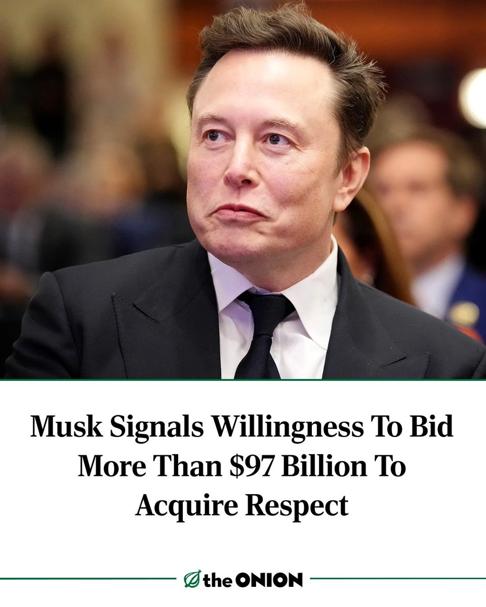 Musk Signals Willingness To Bid More Than $97 Billion To Acquire Respect
theonion.com/musk-signals-w…