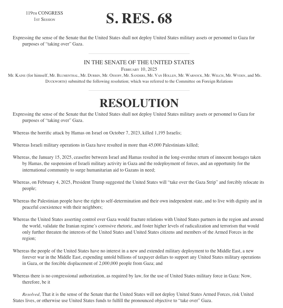 prem_thakker's tweet photo. New bill from Sen. Kaine: US will not take over Gaza.

Says Palestinians have right to self-determination; occupation would radicalize people; no interest in new forever war.

Co-sponsors: Blumenthal, Durbin, Ossoff, Sanders, Van Hollen, Warnock, Welch, Wyden, Duckworth, Merkley. https://t.co/iGBpgTyY9F
