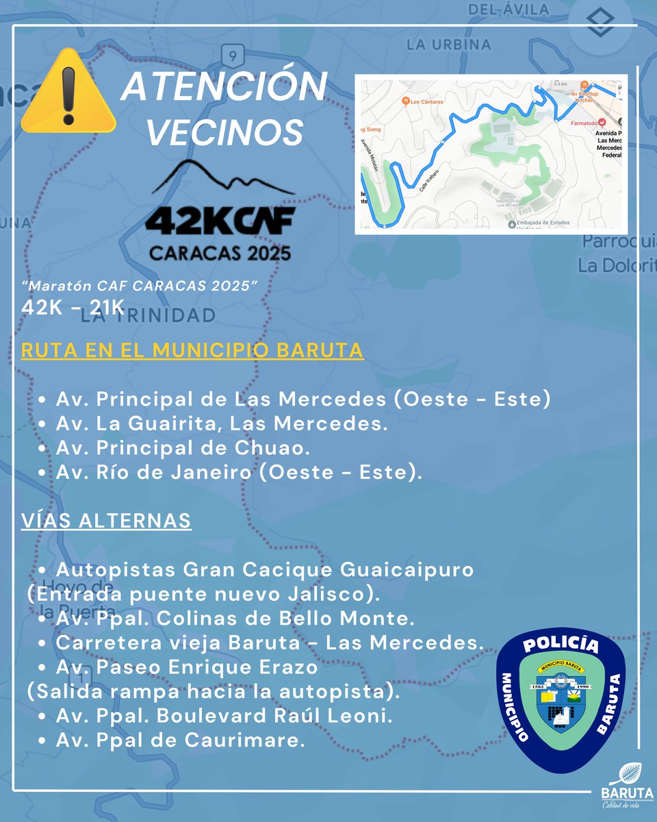 16Feb
Maratón CAF  Caracas 2025 
42K &amp; 21K 

La ruta del evento deportivo tocará nuestro municipio Baruta, recomendamos tomar previsiones y recordamos que PoliBaruta y PC Baruta brindarán seguridad y atención en todo el recorrido.

Conozca la ruta y vías alternas 
⬇️⬇️⬇️