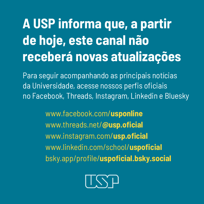 A USP informa que, a partir de hoje, este canal não receberá novas atualizações. Para seguir acompanhando as principais notícias da Universidade, acesse nossos perfis oficiais no Facebook, Threads, Instagram, LinkedIn e Bluesky