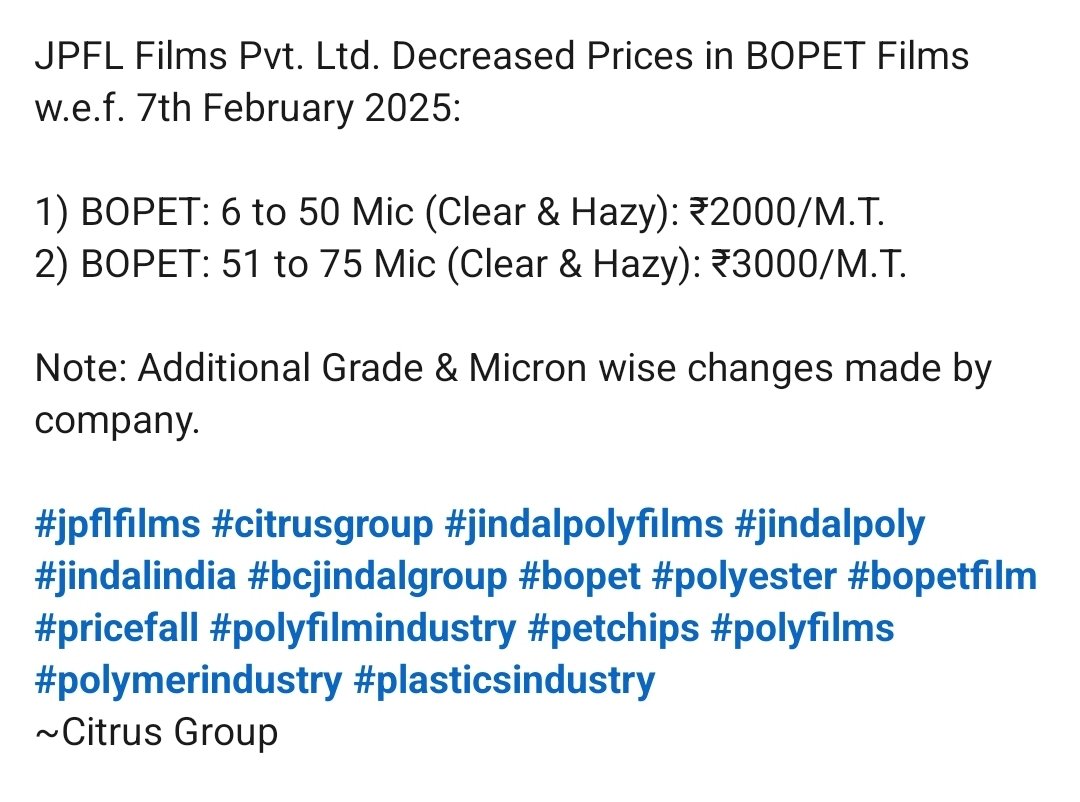 citrusgroup_in's tweet photo. JPFL Films Pvt. Ltd. Decreased Prices in BOPET Films w.e.f. 7th February 2025:
1) BOPET: 6 to 50 Mic (Clear & Hazy): ₹2000/M.T.
2) BOPET: 51 to 75 Mic (Clear & Hazy): ₹3000/M.T.
Note: Additional Grade & Micron wise changes made by company.
#jpflfilms #jindalpoly
~#CitrusGroup https://t.co/rMjr4AgueJ