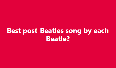 Paul - Uncle Albert/Admiral Halsey
John - Instant Karma
George - What is Life
Ringo - It Don't Come Easy

<a href="/thebeatles/">The Beatles</a> #TheBeatles #classicrock #rock