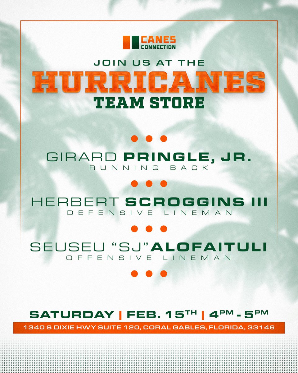 Canes Fans! 🏈 Join us at the Hurricanes Team Store on Saturday, February 15 for another special signing event featuring our Canes Connection athletes: 

🔥Girard Pringle, Jr. 
🔥Herbert Scroggins III 
🔥Seuseu “SJ” Alofaituli 

🗓️ When: 4-5 p.m.
📍Where: 1340 S. Dixie Hwy Suite