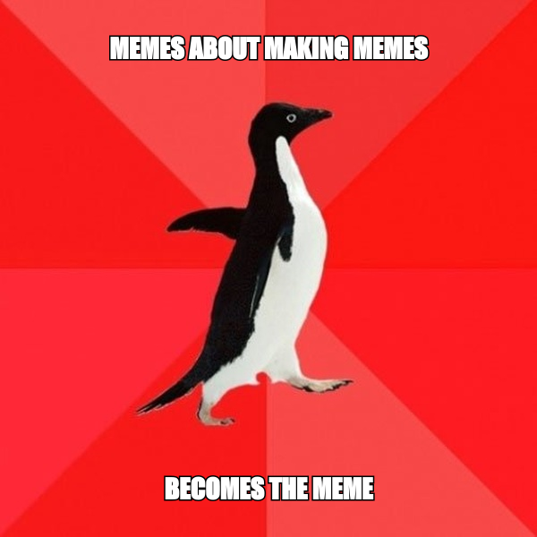 When your memeception goes so deep, you turn into the ultimate meme.