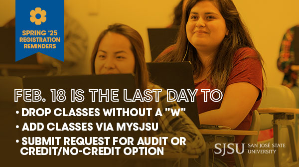 🚩Important Spring Registration Deadline🚩

Tuesday, Feb. 18 is the last day to:

-Drop classes without a ‘W’
-Add classes via MySJSU
-Submit a request for Audit or Credit/No-Credit option

Need to request for Audit or Credit/No-Credit option? Go to sjsu.edu/registrar/form…